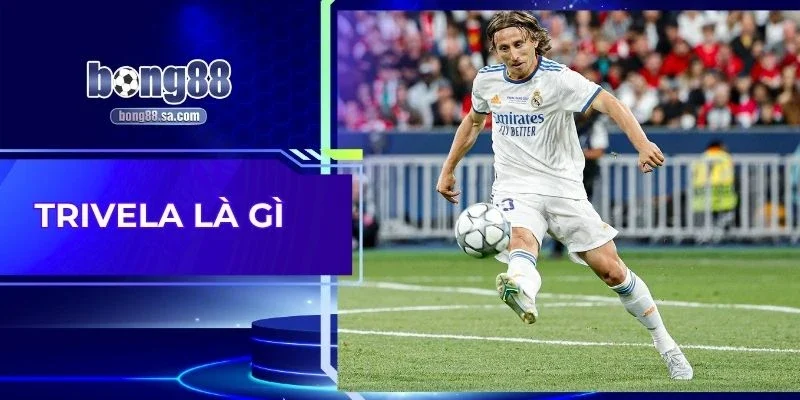 Trivela Là Gì - Đọc Hiểu Để Bắt Đúng Kèo Ghi Bàn Kỹ Thuật