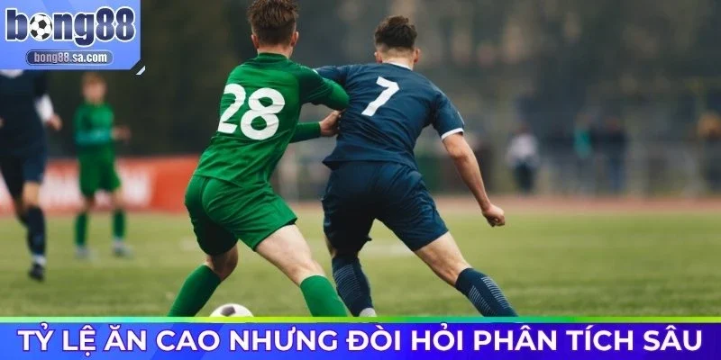 Tỷ lệ ăn cao nhưng đòi hỏi phân tích sâu